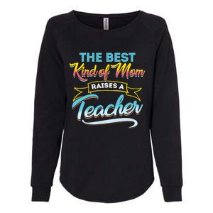 Best Kind Of Mom Raises A Teacher Gift Womens California Wash Sweatshirt