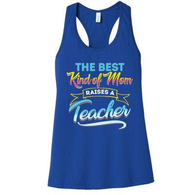 Best Kind Of Mom Raises A Teacher Gift Women's Racerback Tank