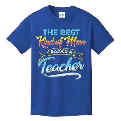 Best Kind Of Mom Raises A Teacher Gift Kids T-Shirt