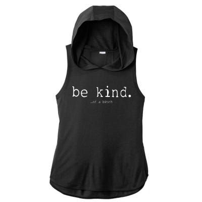 Be Kind Of A Bitch Funny Ladies PosiCharge Tri-Blend Wicking Draft Hoodie Tank