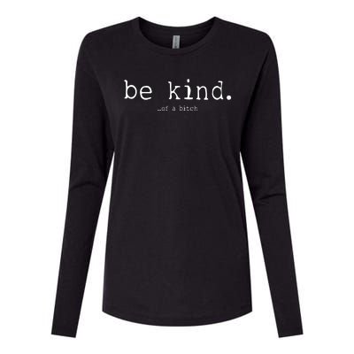 Be Kind Of A Bitch Funny Womens Cotton Relaxed Long Sleeve T-Shirt