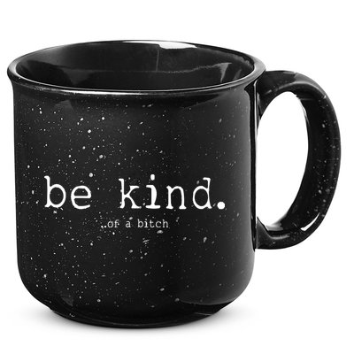 Be Kind Of A Bitch Funny 15oz Campfire Ceramic Mug