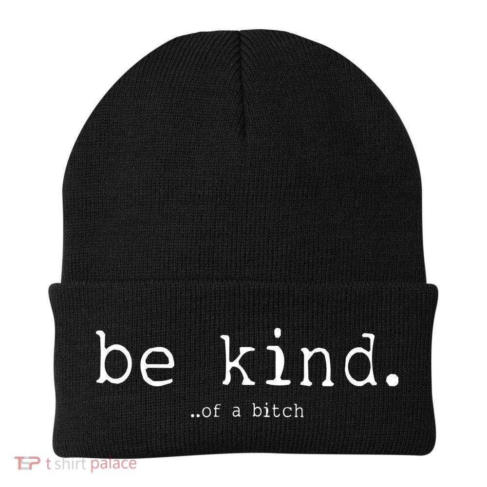 Be Kind Of A Bitch Funny Beanie