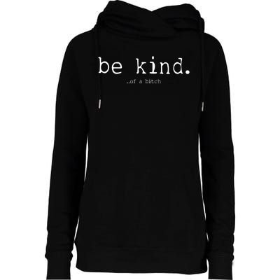 Be Kind Of A Bitch Funny Womens Funnel Neck Pullover Hood