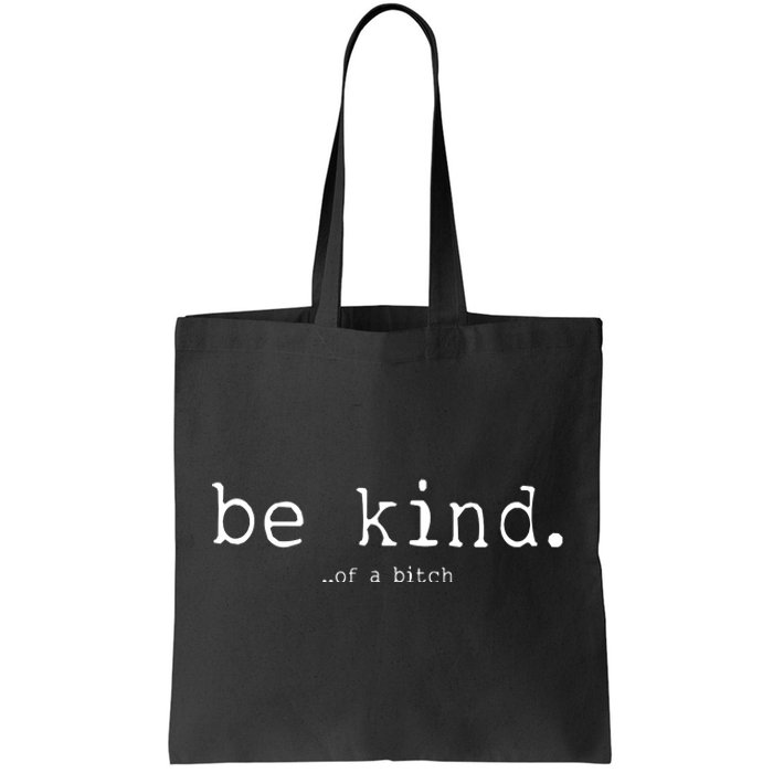 Be Kind Of A Bitch Funny Tote Bag