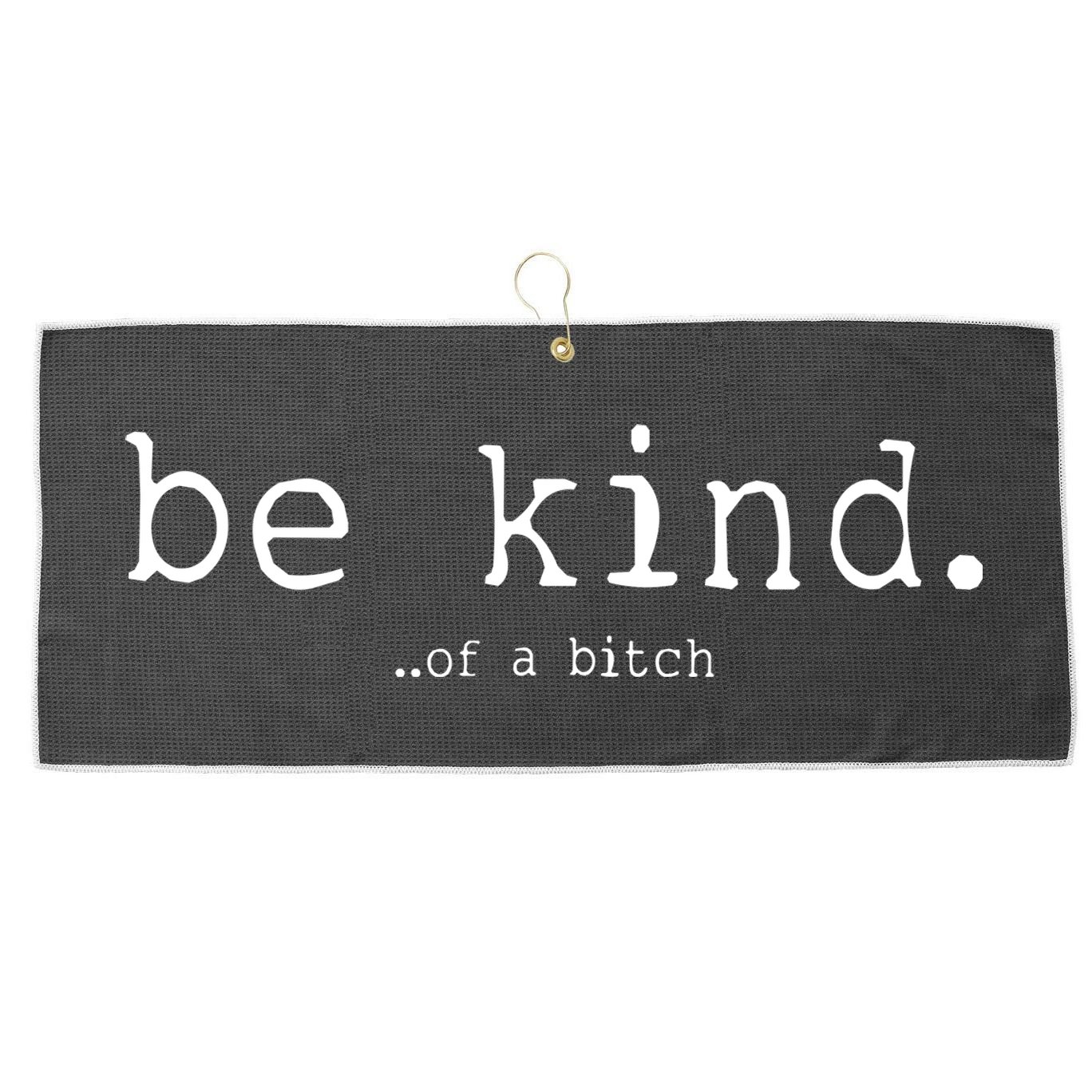 Be Kind Of A Bitch Funny Large Microfiber Waffle Golf Towel