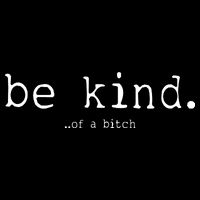 Be Kind Of A Bitch Funny Premium T-Shirt