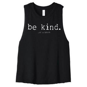 Be Kind Of A Bitch Funny Women's Racerback Cropped Tank