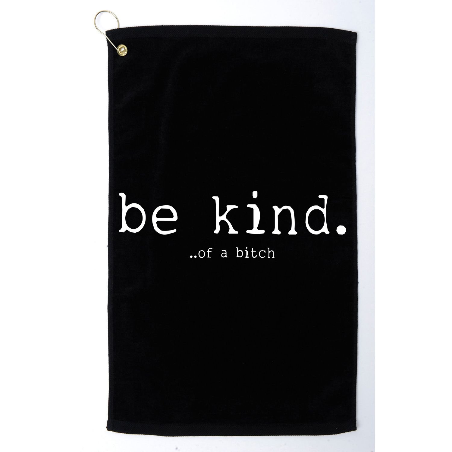 Be Kind Of A Bitch Funny Golf Towel