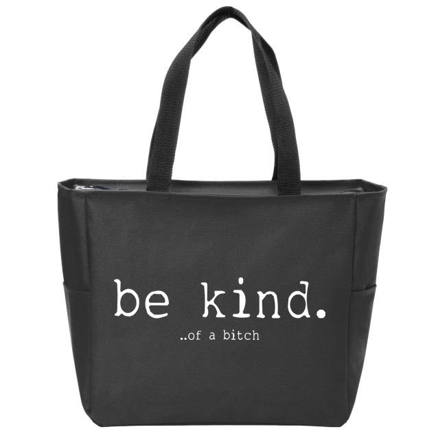 Be Kind Of A Bitch Funny Zip Tote Bag