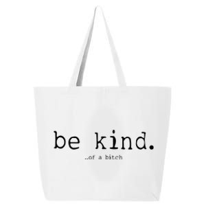 Be Kind Of A Bitch Funny 25L Jumbo Tote