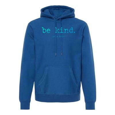 Be Kind Of A Bitch Funny Gift Premium Hoodie