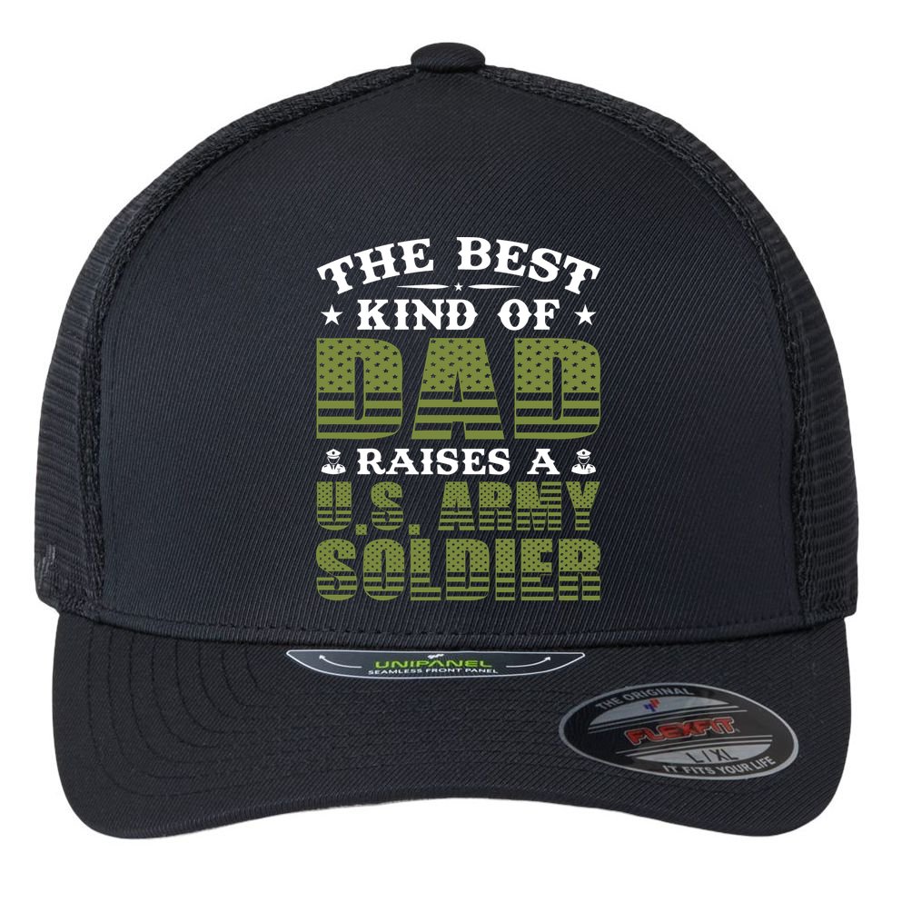 Best Kind Of Dad Raised A US Army Soldier Flexfit Unipanel Trucker Cap