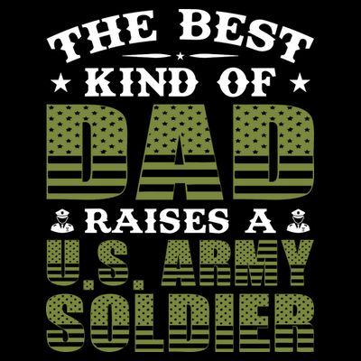 Best Kind Of Dad Raised A US Army Soldier T-Shirt