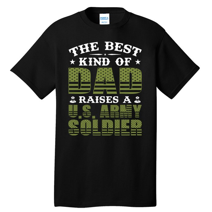 Best Kind Of Dad Raised A US Army Soldier Tall T-Shirt