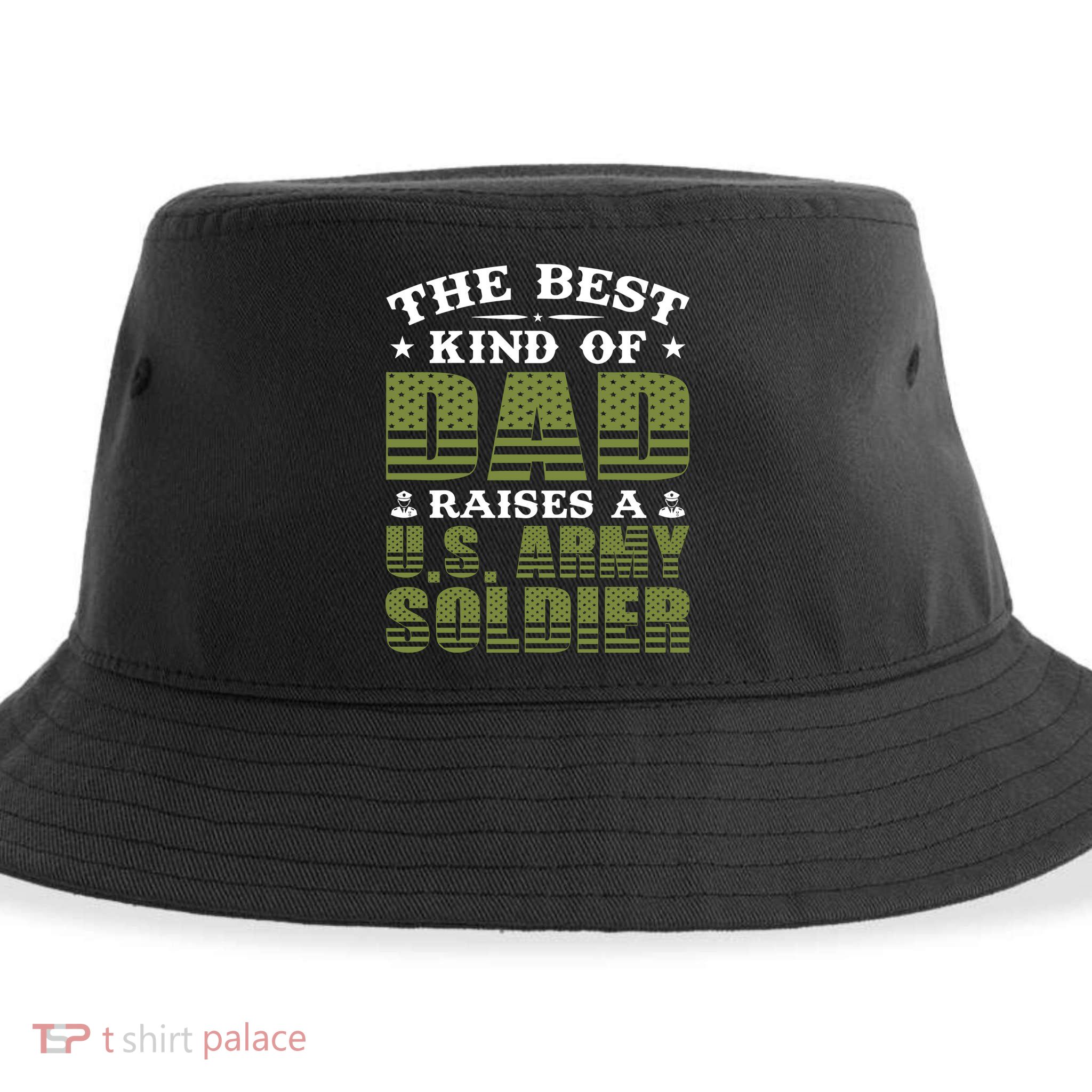 Best Kind Of Dad Raised A US Army Soldier Sustainable Bucket Hat