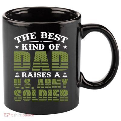 Best Kind Of Dad Raised A US Army Soldier 11oz C Handle Ceramic Mug