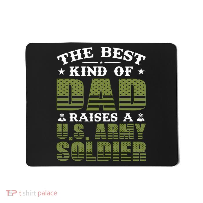 Best Kind Of Dad Raised A US Army Soldier Mousepad