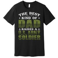 Best Kind Of Dad Raised A US Army Soldier Premium T-Shirt