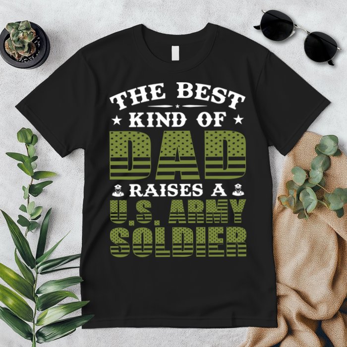 Best Kind Of Dad Raised A US Army Soldier Premium T-Shirt