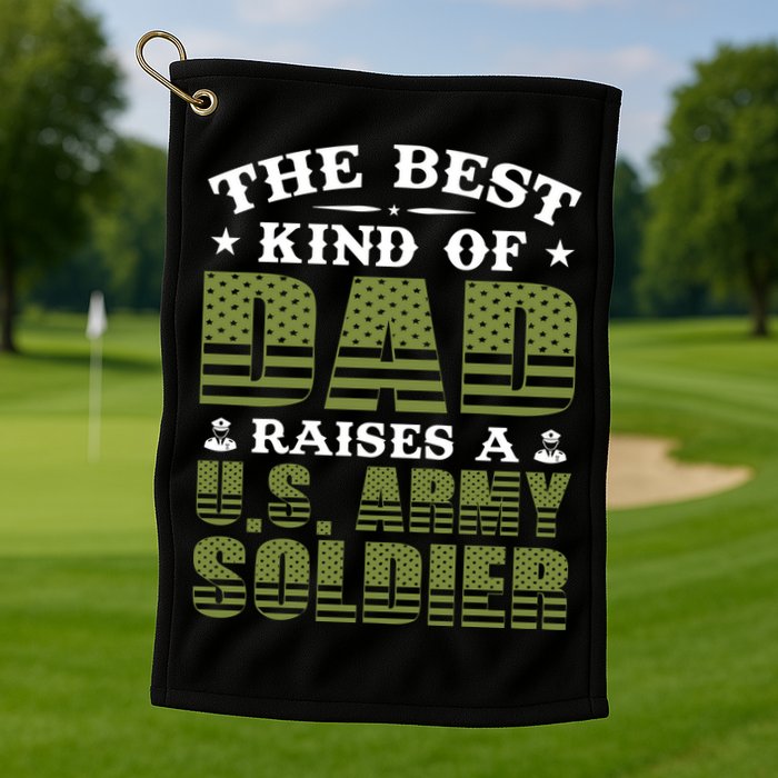 Best Kind Of Dad Raised A US Army Soldier Golf Towel