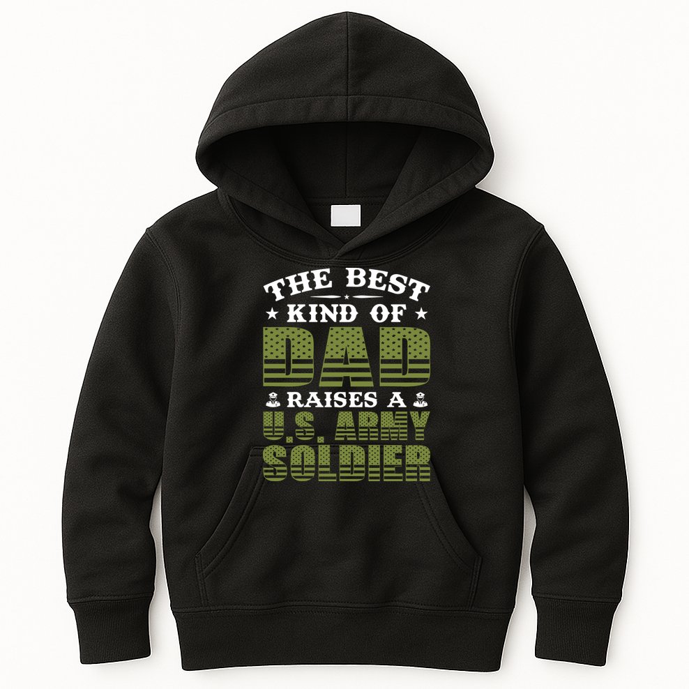 Best Kind Of Dad Raised A US Army Soldier Kids Hoodie