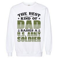 Best Kind Of Dad Raised A US Army Soldier Garment-Dyed Sweatshirt