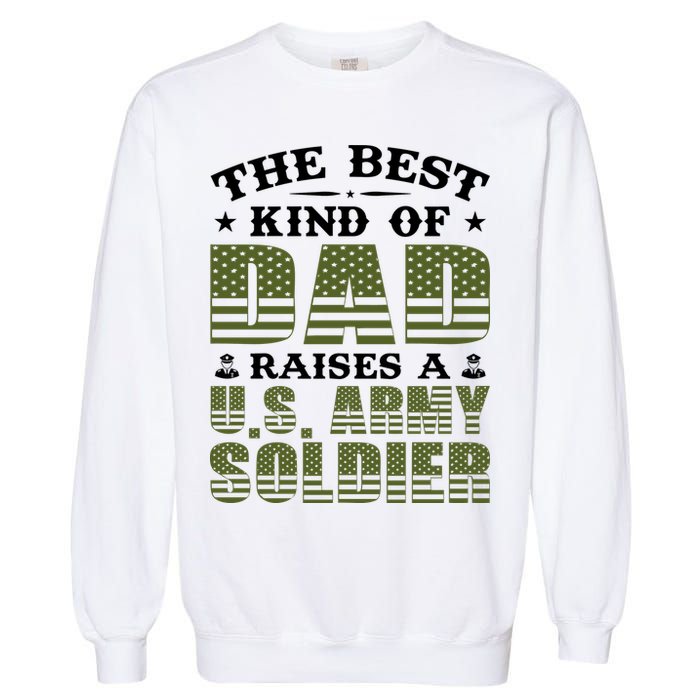 Best Kind Of Dad Raised A US Army Soldier Garment-Dyed Sweatshirt