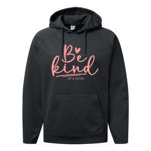 Be Kind Of A Bitch Funny Performance Fleece Hoodie