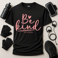 Be Kind Of A Bitch Funny Cooling Performance Crew T-Shirt