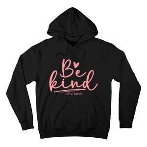 Be Kind Of A Bitch Funny Hoodie