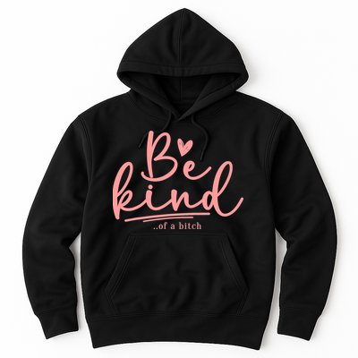Be Kind Of A Bitch Funny Hoodie