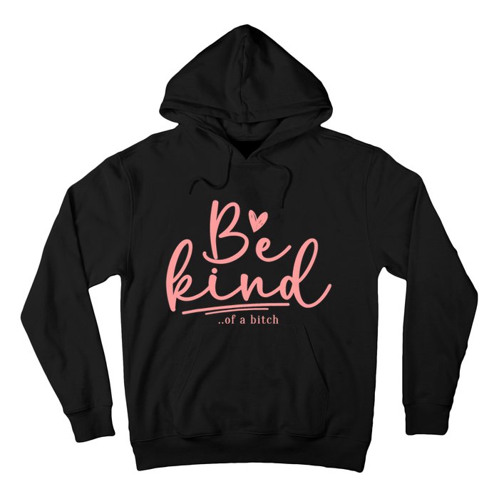 Be Kind Of A Bitch Funny Hoodie