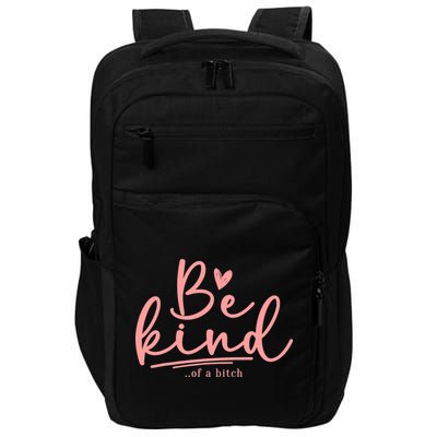 Be Kind Of A Bitch Funny Impact Tech Backpack