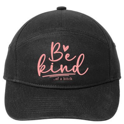 Be Kind Of A Bitch Funny 7-Panel Snapback Hat
