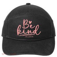 Be Kind Of A Bitch Funny 7-Panel Snapback Hat