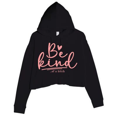 Be Kind Of A Bitch Funny Crop Fleece Hoodie