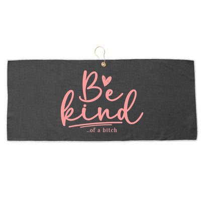 Be Kind Of A Bitch Funny Large Microfiber Waffle Golf Towel