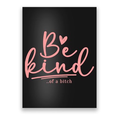 Be Kind Of A Bitch Funny Poster