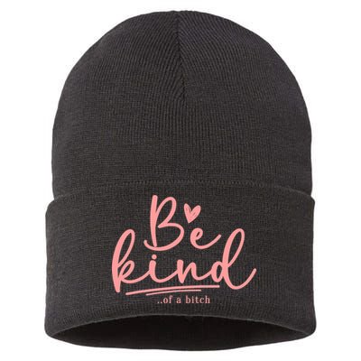 Be Kind Of A Bitch Funny Sustainable Knit Beanie