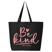Be Kind Of A Bitch Funny 25L Jumbo Tote