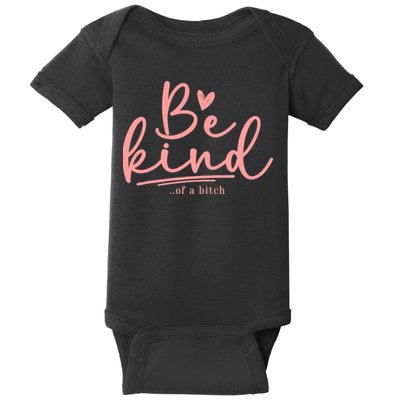 Be Kind Of A Bitch Funny Baby Bodysuit
