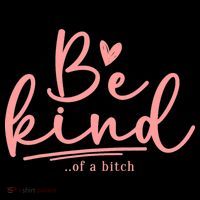 Be Kind Of A Bitch Funny Baby Bodysuit