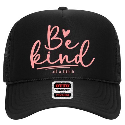 Be Kind Of A Bitch Funny Trucker Hat