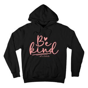 Be Kind Of A Bitch Funny Tall Hoodie