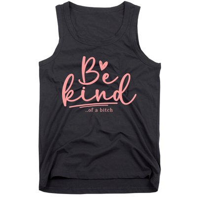 Be Kind Of A Bitch Funny Tank Top