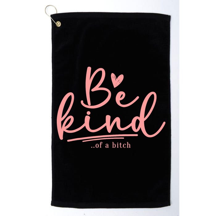Be Kind Of A Bitch Funny Golf Towel
