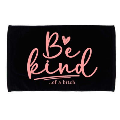 Be Kind Of A Bitch Funny Microfiber Hand Towel
