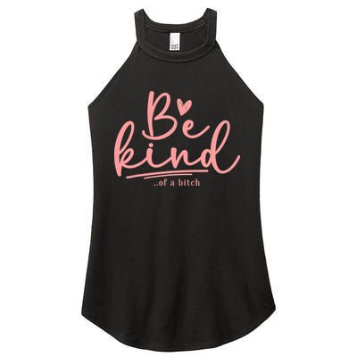 Be Kind Of A Bitch Funny Women's Perfect Tri Rocker Tank