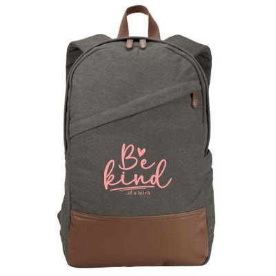 Be Kind Of A Bitch Funny Cotton Canvas Backpack